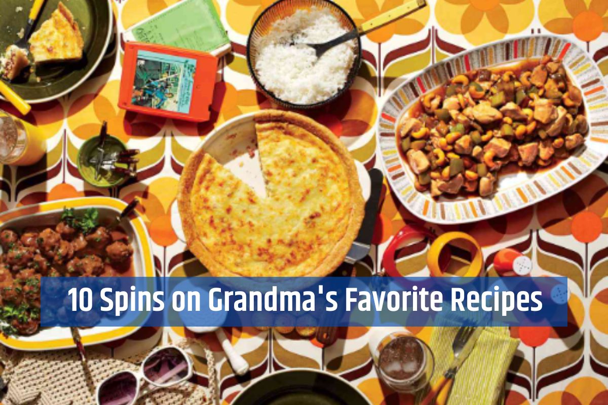 10 Spins on Grandma's Favorite Recipes