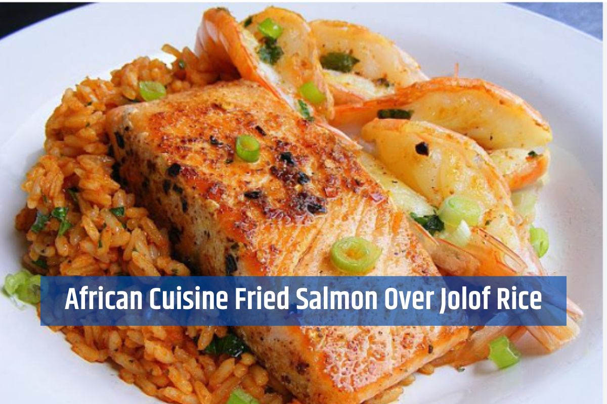 African Cuisine Fried Salmon Over Jolof Rice