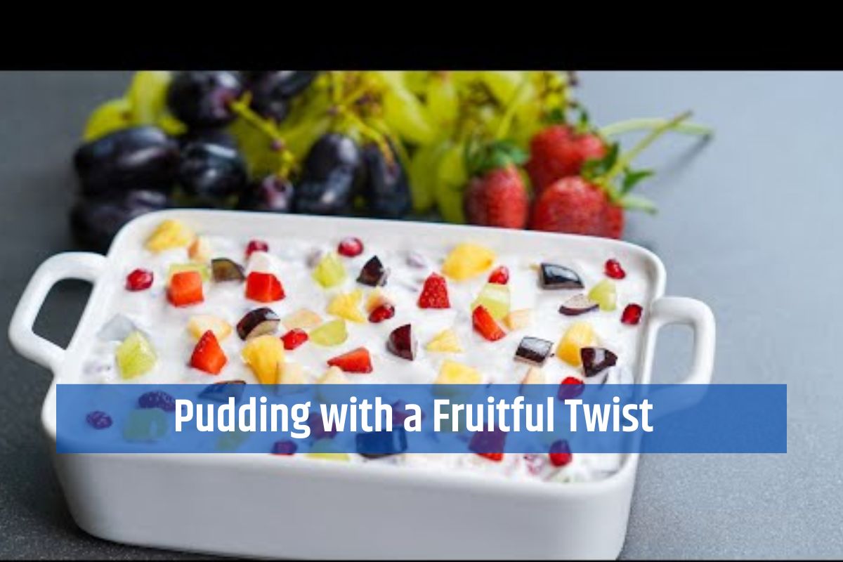 Pudding with a Fruitful Twist