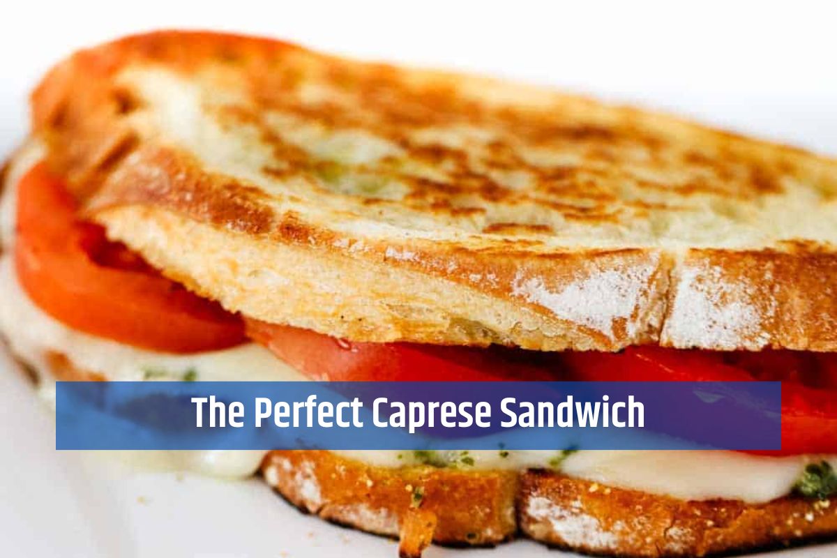 The Perfect Caprese Sandwich