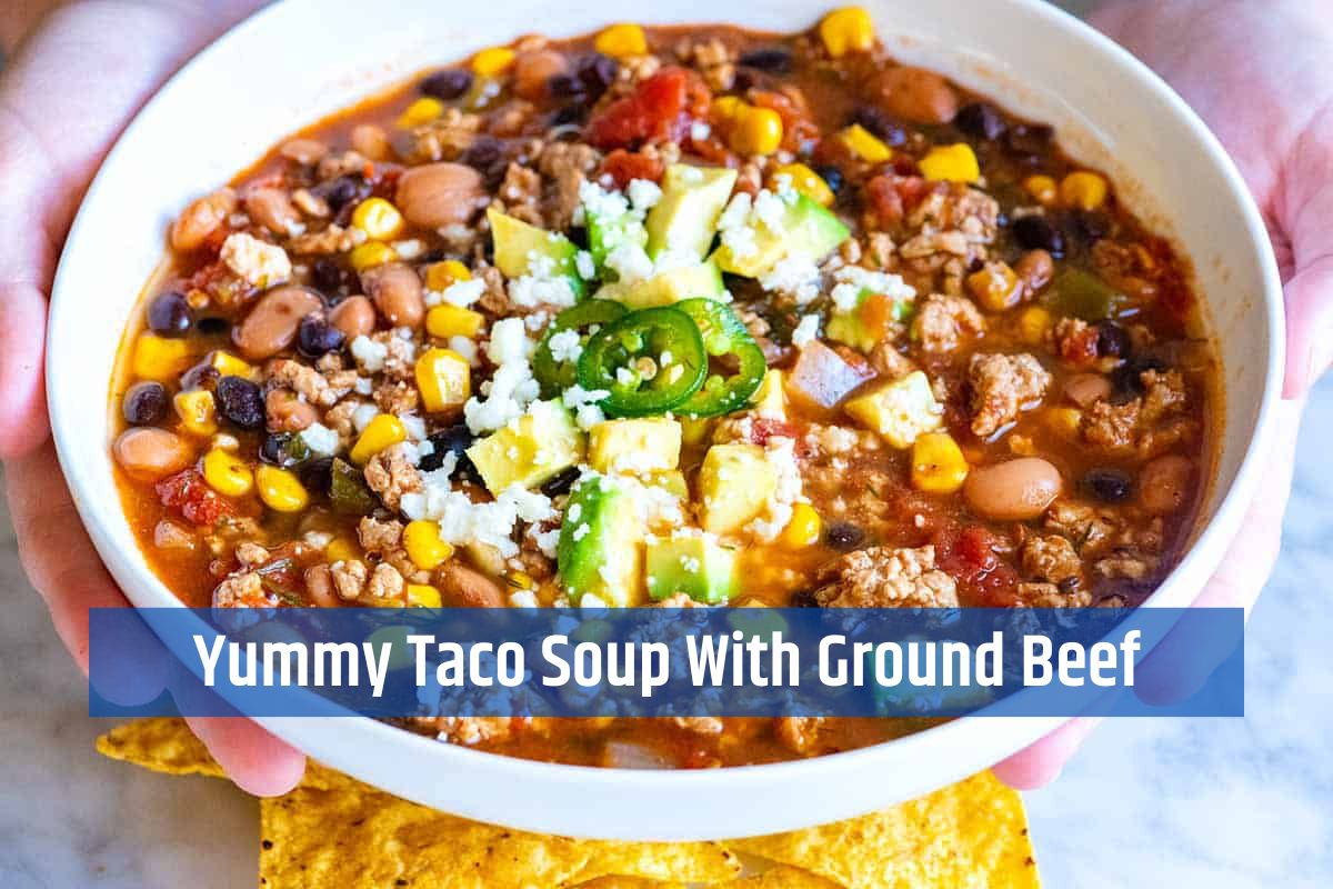 Yummy Taco Soup With Ground Beef