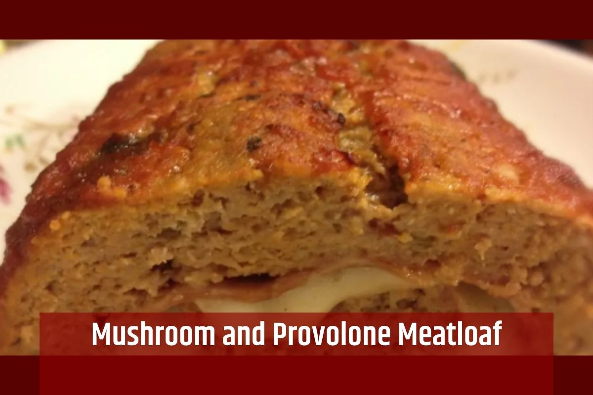 Mushroom and Provolone Meatloaf